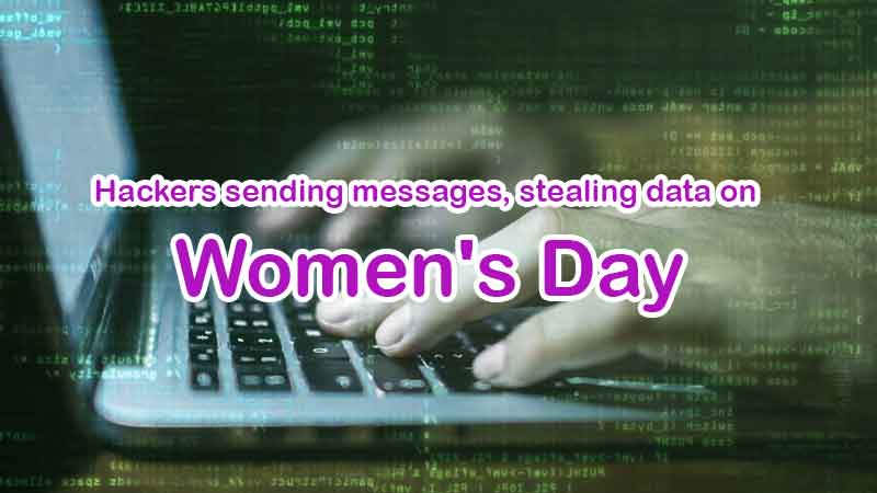 Hackers sending messages stealing data on Women's Day