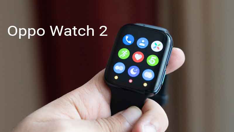 Oppo Watch 2 to be launched on July 27 specifications and design details leaked